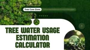 Tree Water Usage Estimation Calculator