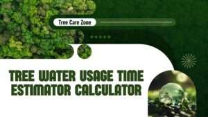 Tree Water Usage Time Estimator Calculator