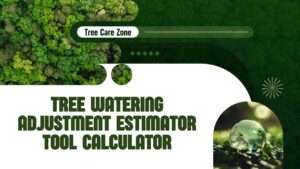 Tree Watering Adjustment Estimator Tool Calculator
