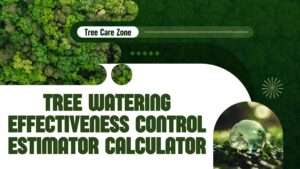 Tree Watering Effectiveness Control Estimator Calculator
