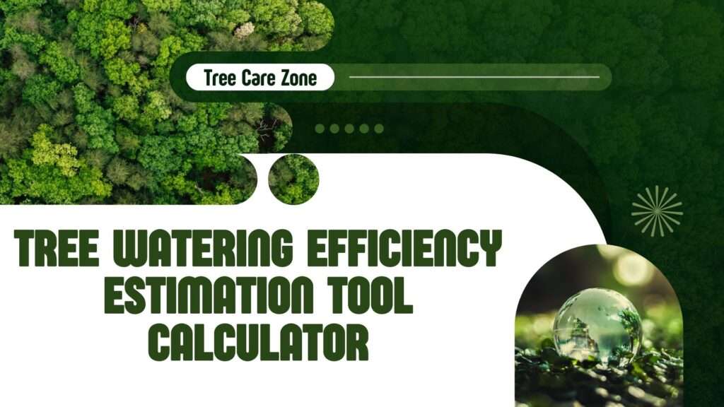 Tree Watering Efficiency Estimation Tool Calculator