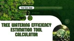 Tree Watering Efficiency Estimation Tool Calculator