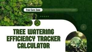 Tree Watering Efficiency Tracker Calculator