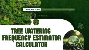 Tree Watering Frequency Estimator Calculator