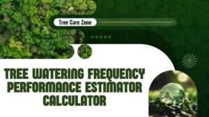 Tree Watering Frequency Performance Estimator Calculator