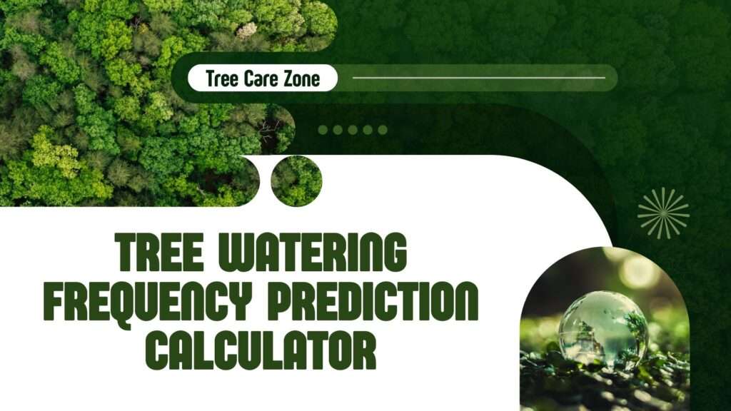 Use the Tree Watering Frequency Prediction Calculator to optimize tree watering based on type, soil, climate, and age.
