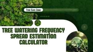 Tree Watering Frequency Spread Estimation Calculator