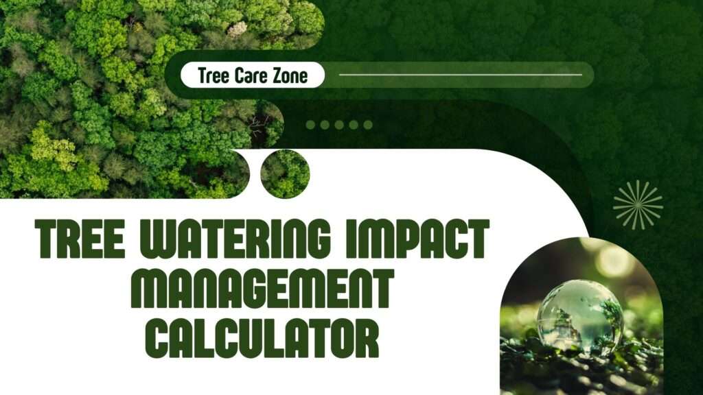 Tree Watering Impact Management Calculator