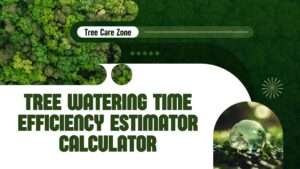 Tree Watering Time Efficiency Estimator Calculator