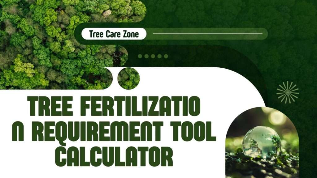 Tree Fertilization Requirement Tool Calculator