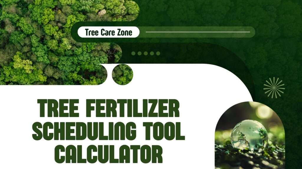 Tree Fertilizer Scheduling Tool Calculator