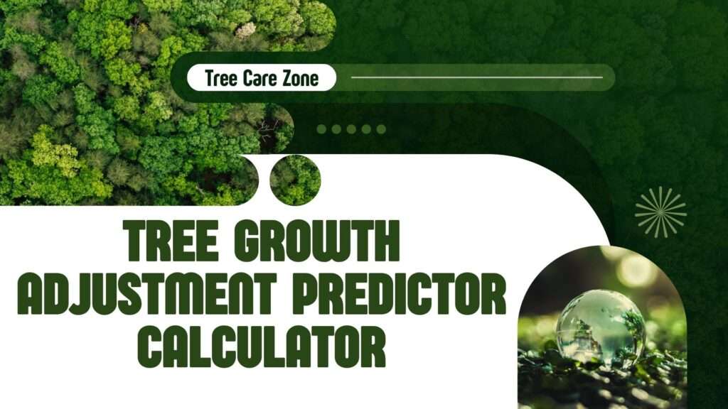 Tree Growth Adjustment Predictor Calculator