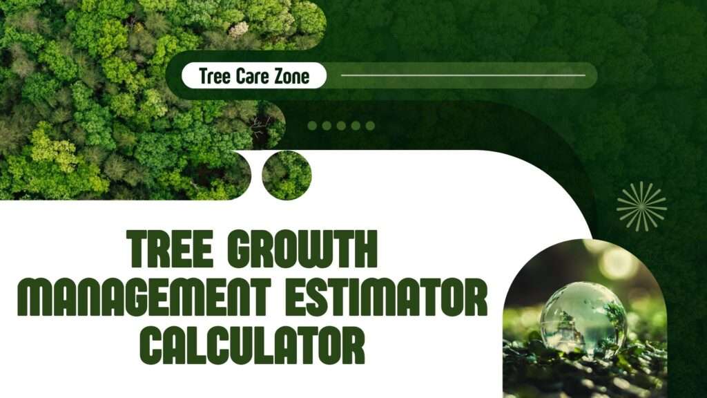 Tree Growth Management Estimator Calculator