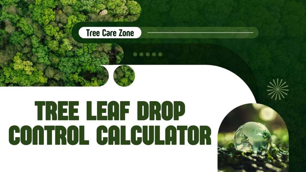 Tree Leaf Drop Control Calculator