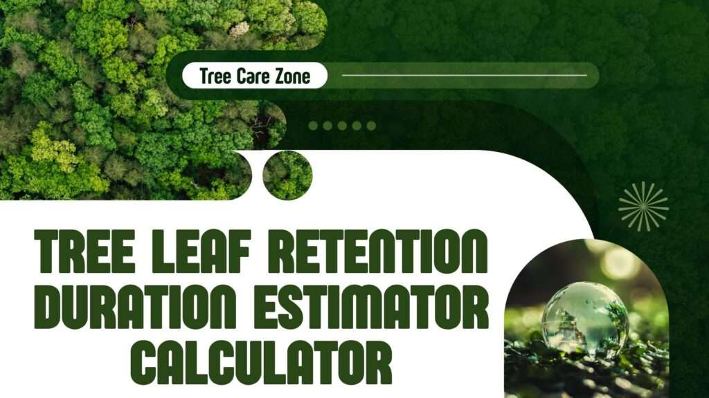 Tree Leaf Retention Duration Estimator Calculator