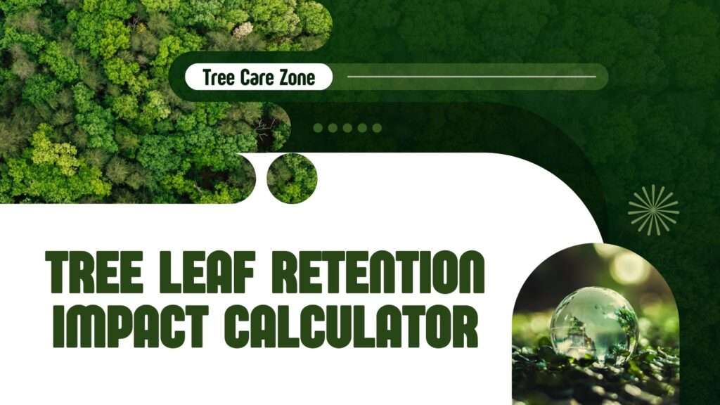 Tree Leaf Retention Impact Calculator