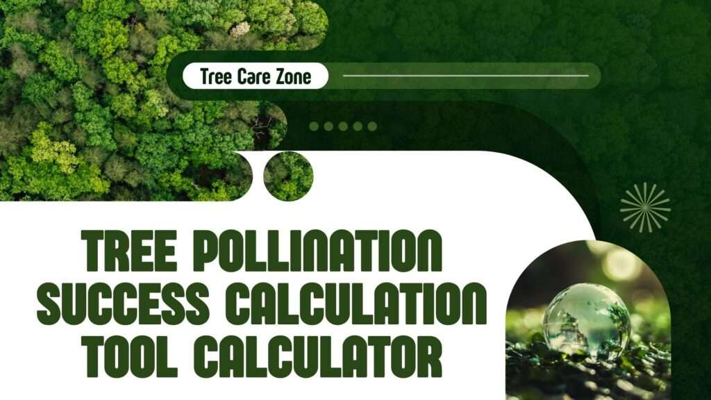 Tree Pollination Success Calculation Tool Calculator