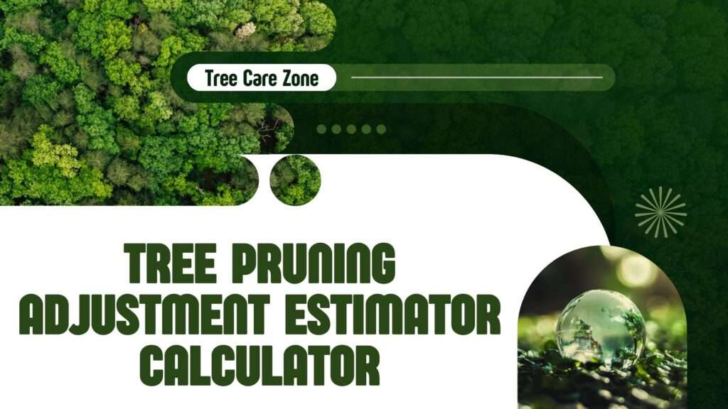 Tree Pruning Adjustment Estimator Calculator