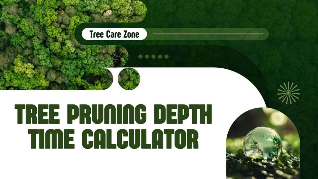 Tree Pruning Depth Time Calculator
