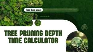 Tree Pruning Depth Time Calculator