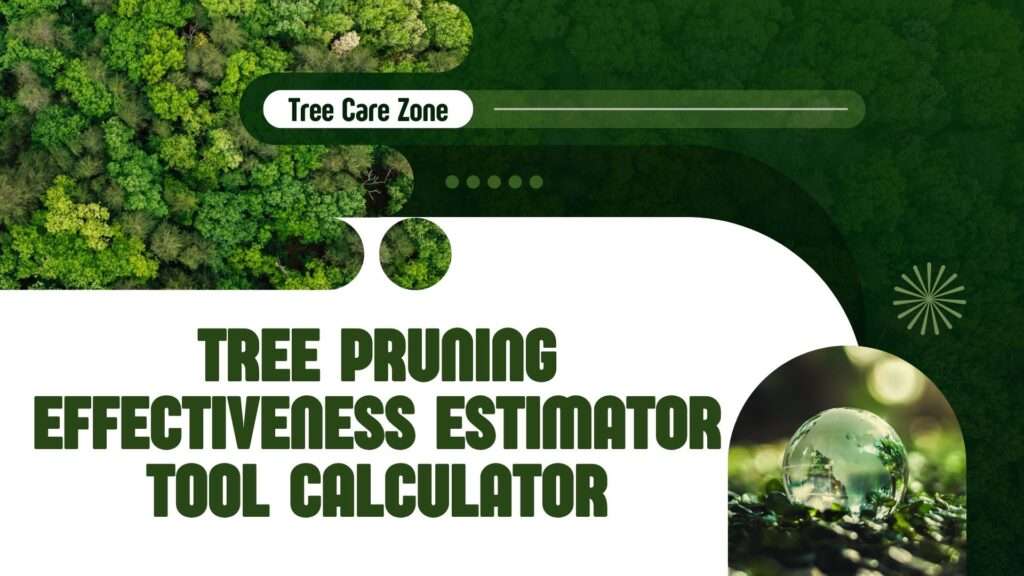 Tree Pruning Effectiveness Estimator Tool Calculator