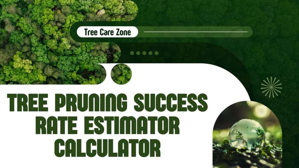 Tree Pruning Success Rate Estimator Calculator