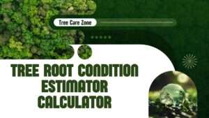 Tree Root Condition Estimator Calculator