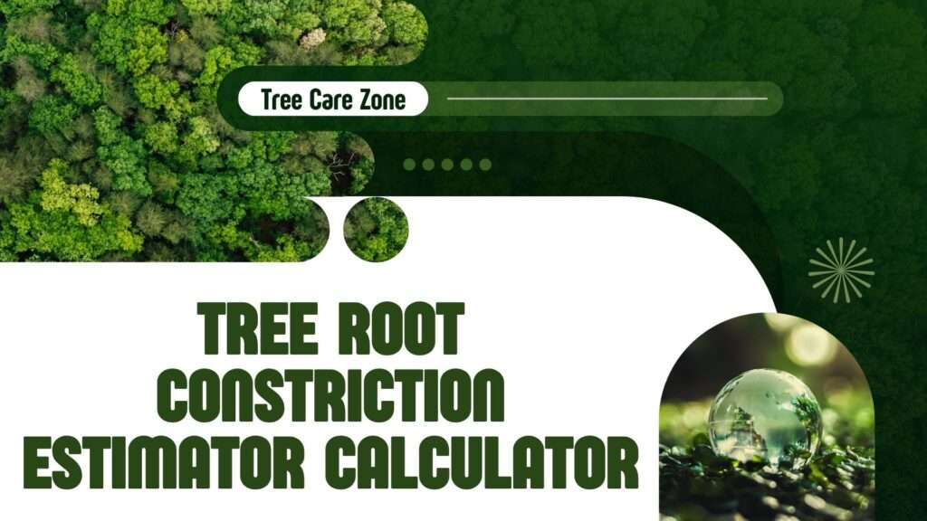 Tree Root Constriction Estimator Calculator