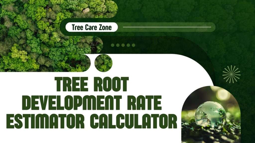 Tree Root Development Rate Estimator Calculator