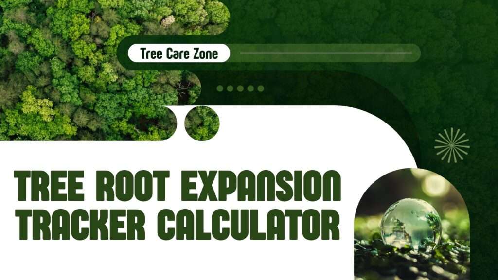 Tree Root Expansion Tracker Calculator