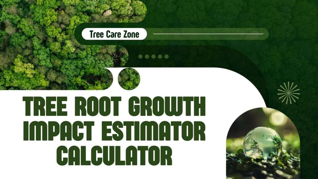Tree Root Growth Impact Estimator Calculator