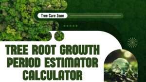 Tree Root Growth Period Estimator Calculator