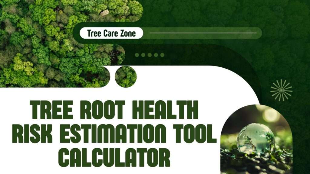 Tree Root Health Risk Estimation Tool Calculator