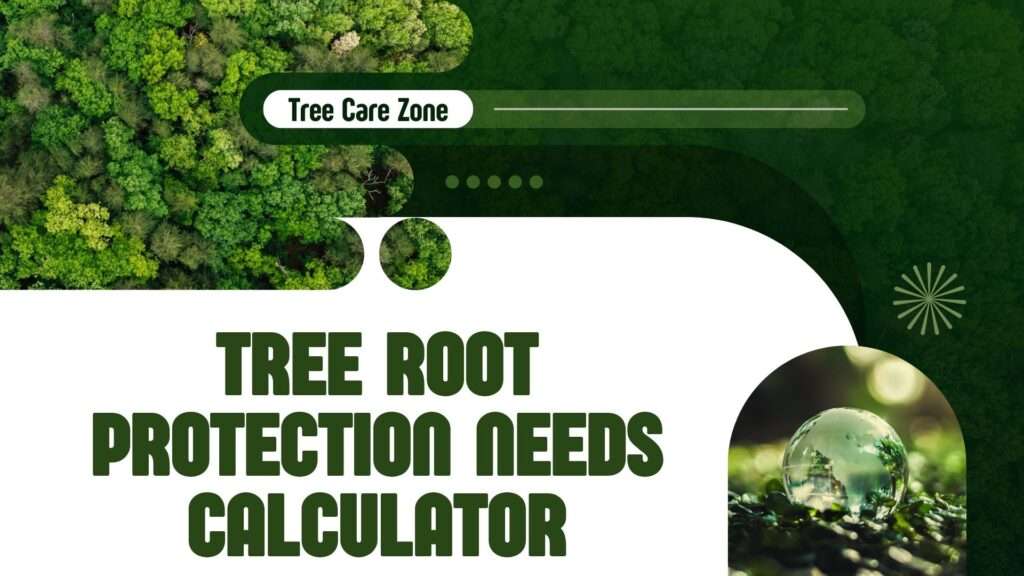 Tree Root Protection Needs Calculator