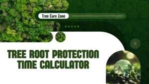 Tree Root Protection Time Calculator