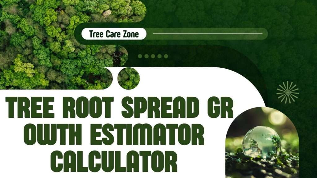 Tree Root Spread Growth Estimator Calculator