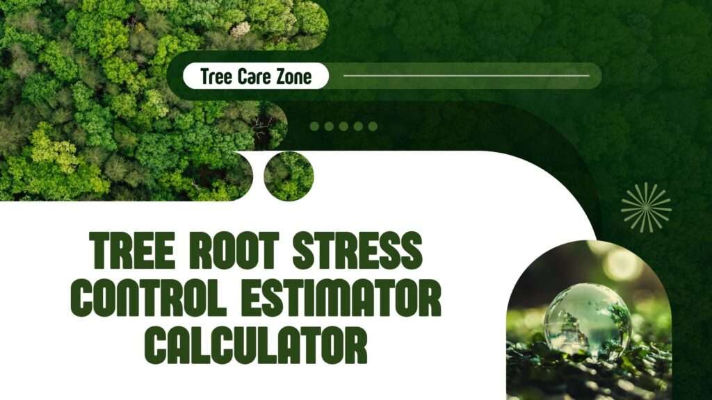 Tree Root Stress Control Estimator Calculator