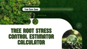 Tree Root Stress Control Estimator Calculator