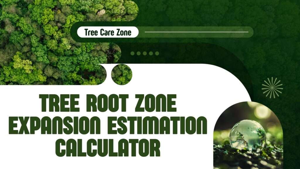 Tree Root Zone Expansion Estimation Calculator
