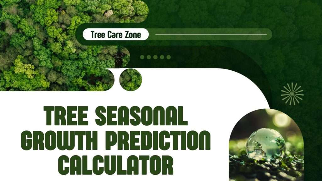 Tree Seasonal Growth Prediction Calculator