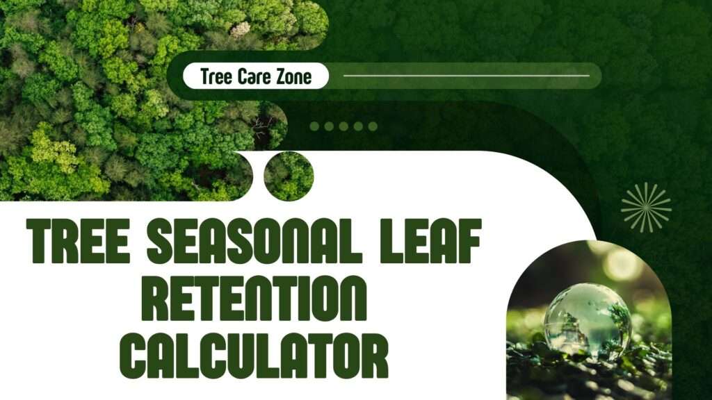 Tree Seasonal Leaf Retention Calculator