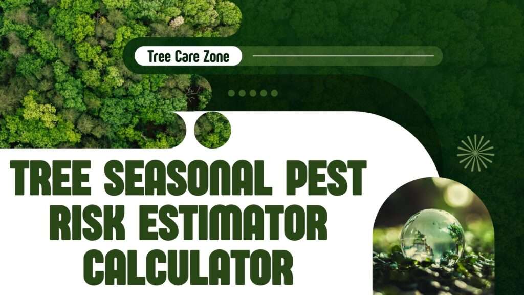 Tree Seasonal Pest Risk Estimator Calculator