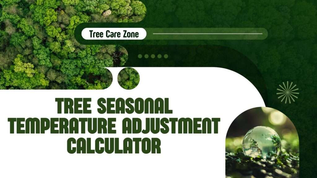 Tree Seasonal Temperature Adjustment Calculator