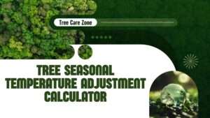 Tree Seasonal Temperature Adjustment Calculator