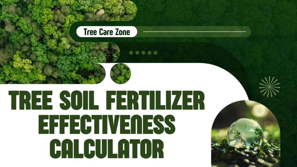 Tree Soil Fertilizer Effectiveness Calculator