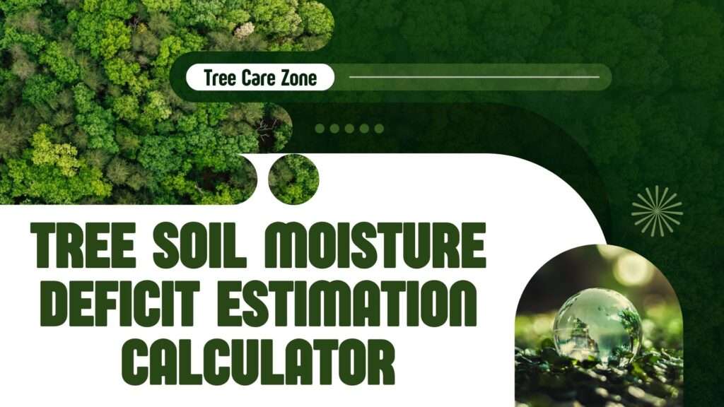 Tree Soil Moisture Deficit Estimation Calculator