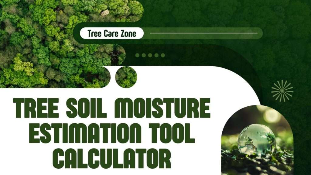 Tree Soil Moisture Estimation Tool Calculator