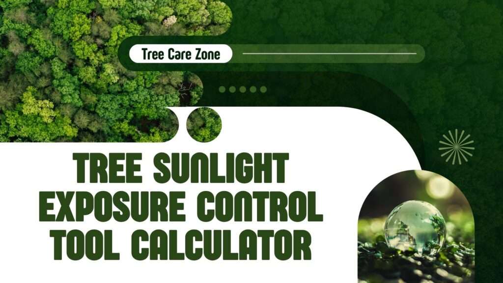 Tree Sunlight Exposure Control Tool Calculator
