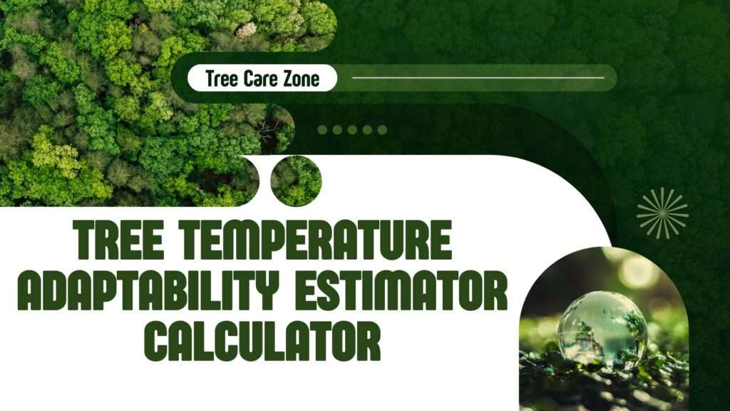 Tree Temperature Adaptability Estimator Calculator