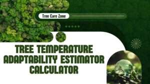 Tree Temperature Adaptability Estimator Calculator